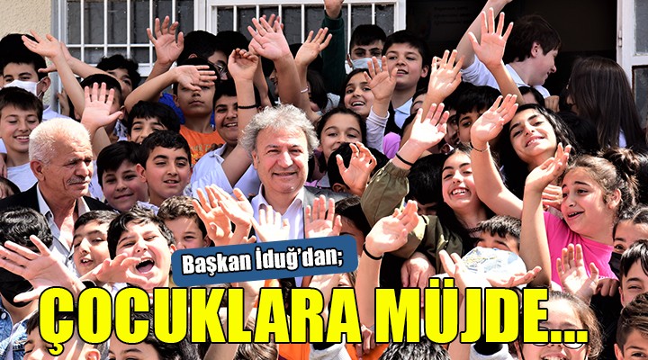 Başkan İduğ dan çocuklara şenlik müjdesi...