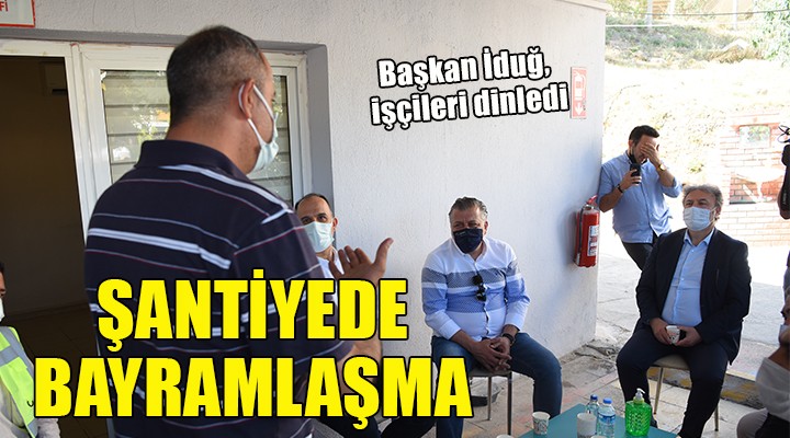 Başkan İduğ işçilerle bayramlaştı