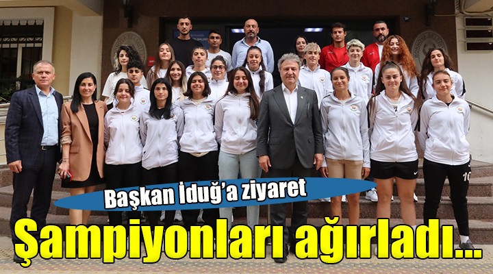 Başkan İduğ, şampiyonları ağırladı...