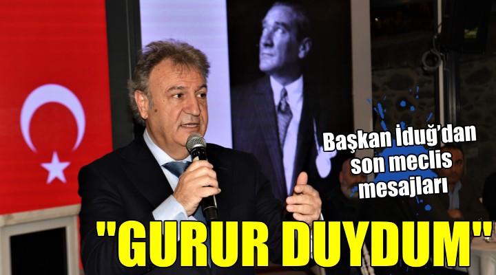 Başkan İduğ’dan son meclis mesajları