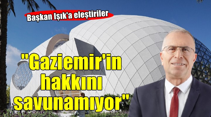 Başkan Işık'a eleştiriler... 'Gaziemir'in hakkını savunamıyor'