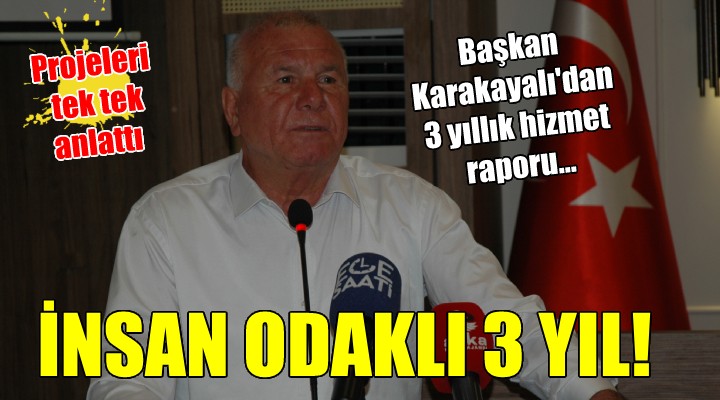 Başkan Karakayalı dan 3 yıllık hizmet raporu...  İNSAN ODAKLI 3 YIL 