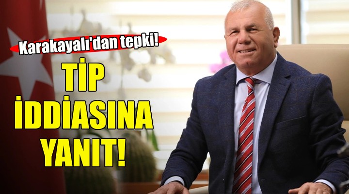 Başkan Karakayalı dan TİP iddiasına yanıt!