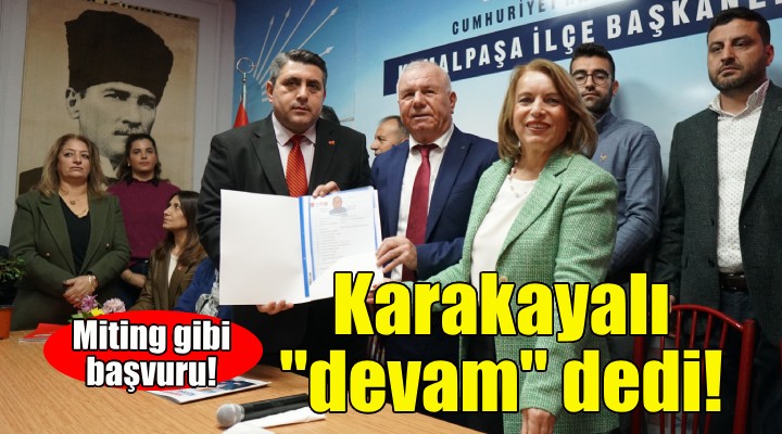 Başkan Karakayalı dan miting gibi adaylık başvurusu!