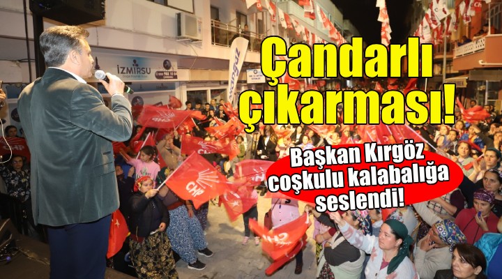 Başkan Kırgöz den Çandarlı çıkarması!