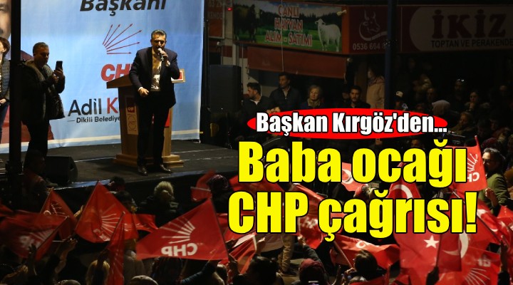 Başkan Kırgöz’den baba ocağı CHP çağrısı!