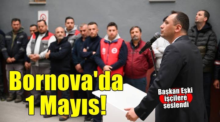 Başkan Ömer Eşki 1 Mayıs ta işçilere seslendi: Bu ülkeyi de sokakları gibi güzelleştireceğiz