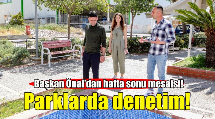 Başkan Önal’dan hafta sonu mesaisi!