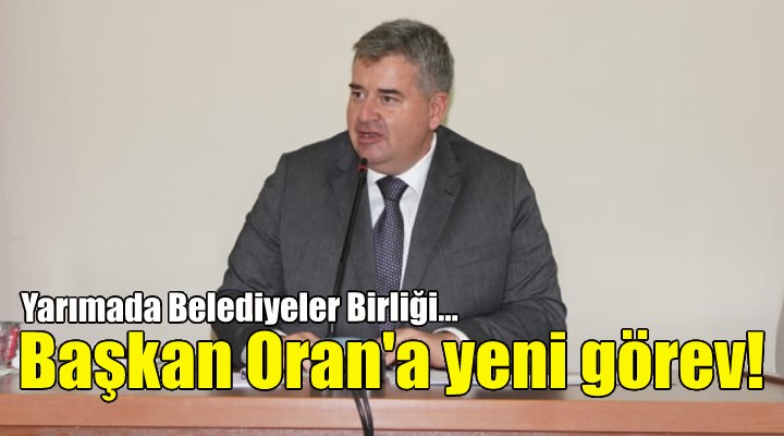 Başkan Oran a yeni görev!