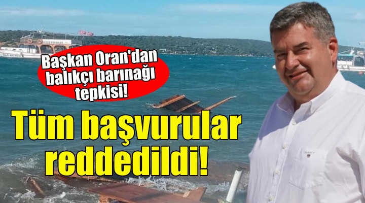 Başkan Oran dan balıkçı barınağı açıklaması!