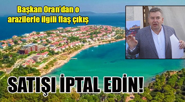 Başkan Oran dan flaş açıklama... O SATIŞI DURDURACAĞIZ!