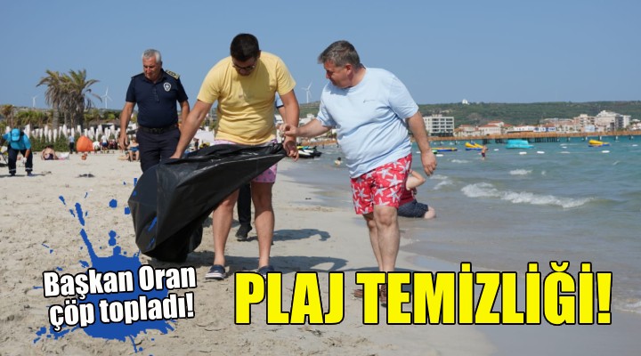 Başkan Oran dan plaj temizliği!