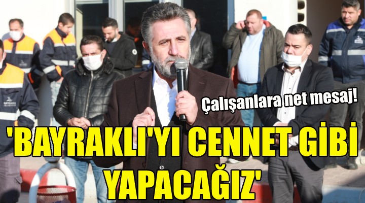 Başkan Sandal: Bayraklıyı cennet gibi yapacağız