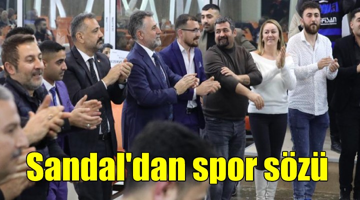 Başkan Sandal: Sporun ve sanatın her zaman destekçisi olacağız