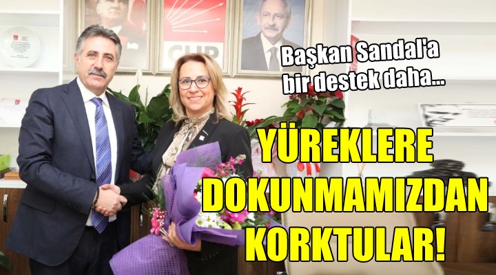 Başkan Sandal a bir destek daha... YÜREKLERE DOKUNMAMIZDAN KORKTULAR!