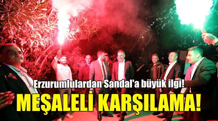 Başkan Sandal a meşaleli karşılama!