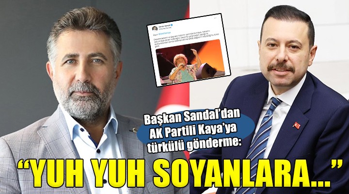 Başkan Sandal dan AK Partili Kaya ya türkülü gönderme....