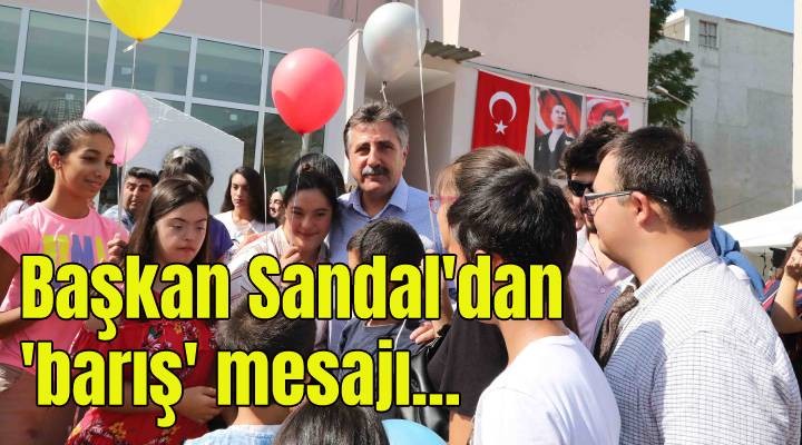 Başkan Sandal dan barış mesajı