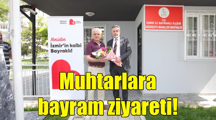 Başkan Sandal’dan muhtarlara bayram ziyareti!