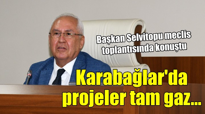 Başkan Selvitopu: Projelerimiz son hızla ilerliyor