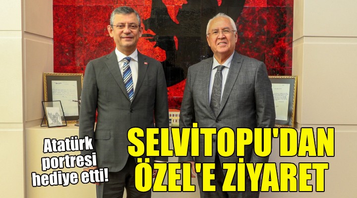 Başkan Selvitopu dan Özgür Özel e ziyaret!