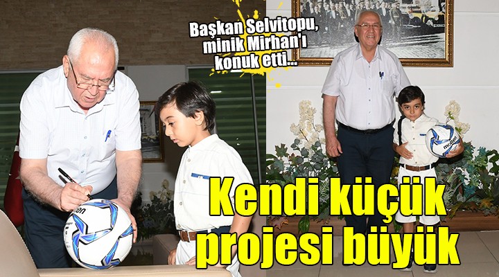 Başkan Selvitopu, minik Mirhan ı konuk etti...