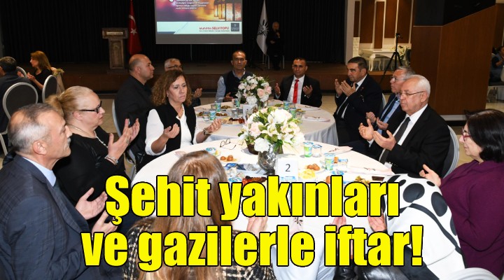 Başkan Selvitopu, şehit yakınları ve gazilerle iftarda buluştu!