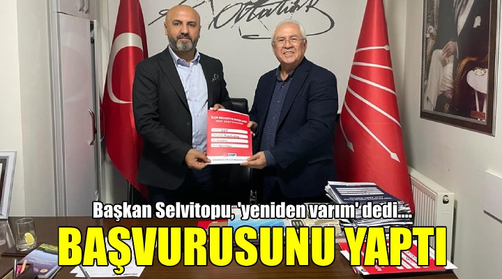 Başkan Selvitopu,  yeniden varım  dedi...