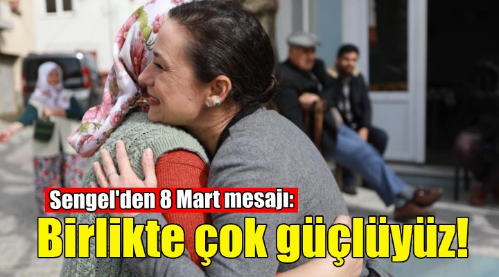 Başkan Sengel den kadınlara 8 Mart mesajı!