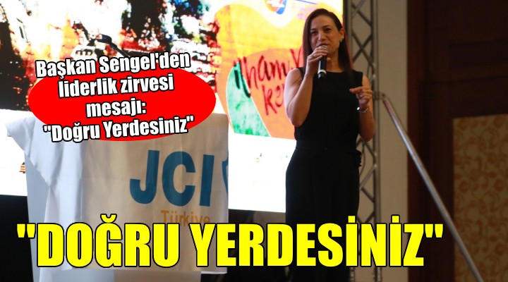 Başkan Sengel den liderlik zirvesi mesajı:  Doğru yerdesiniz 