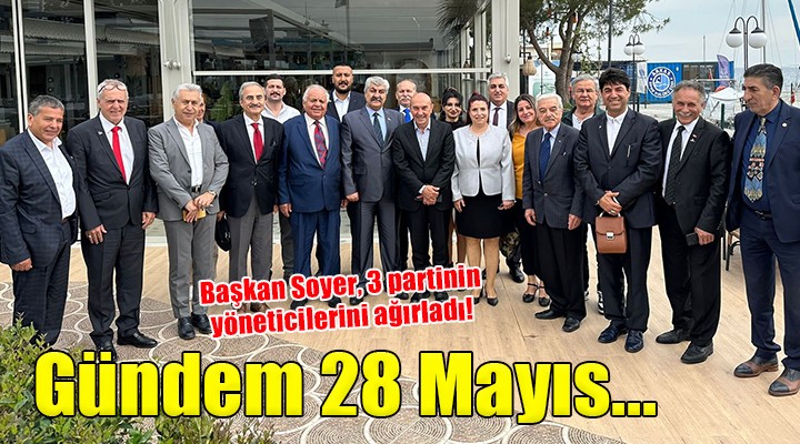 Başkan Soyer, 3 partinin yöneticilerini ağırladı