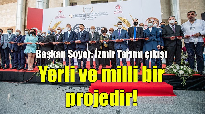 Başkan Soyer: İzmir Tarımı yerli ve milli bir projedir