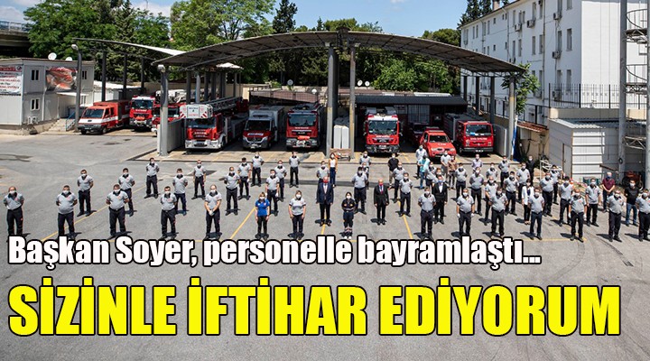 Başkan Soyer: Sizlerle iftihar ediyorum