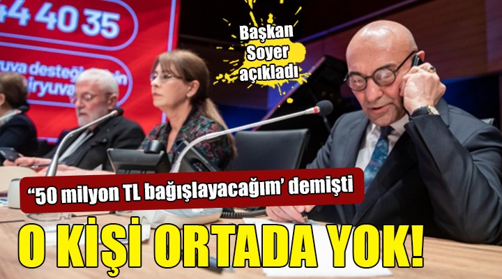Başkan Soyer açıkladı... 50 milyon TL bağışlayacağını açıklayan Kıbrıslı ortada yok!