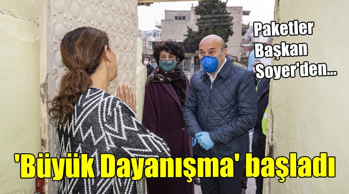 Başkan Soyer, büyük dayanışmayı başlattı