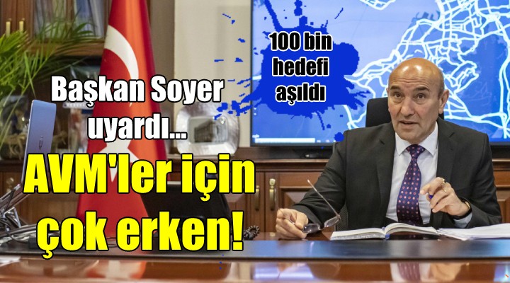 Başkan Soyer den AVM uyarısı