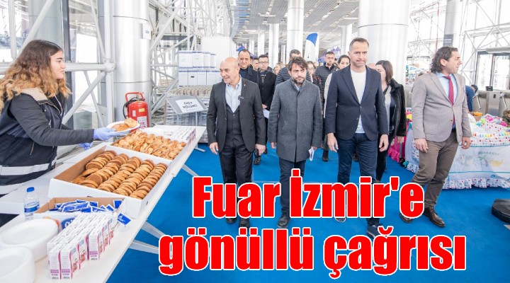 Başkan Soyer den Fuar İzmir e gönüllü çağrısı...