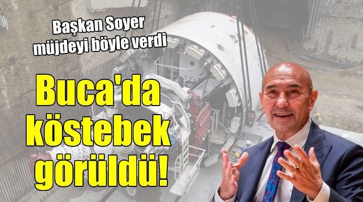 Başkan Soyer den  Köstebek li Buca Metrosu müjdesi...