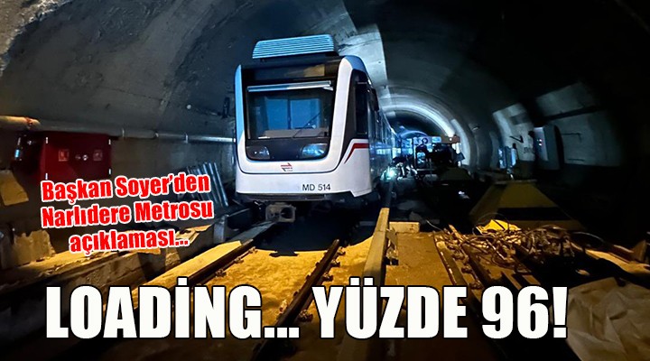Başkan Soyer den Narlıdere Metrosu açıklaması...