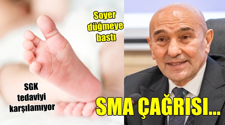 Başkan Soyer den SMA çağrısı