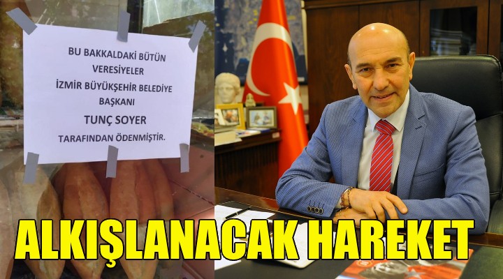 Başkan Soyer den alkışlanacak hareket!