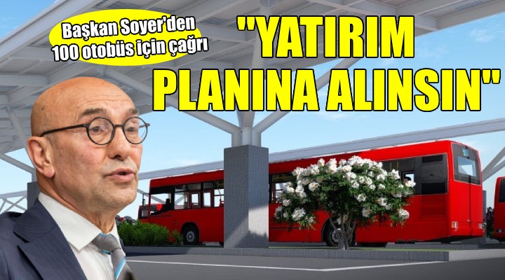 Başkan Soyer den elektrikli otobüs mesajı...  Yatırım planına alınmasını bekliyoruz 