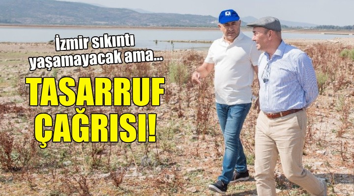 Başkan Soyer den su tasarrufu çağrısı...