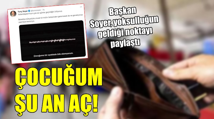 Başkan Soyer den yürek yakan paylaşım...