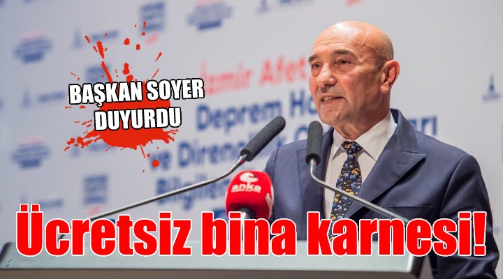 Başkan Soyer duyurdu.. İzmirliler binalarının deprem karnesini ücretsiz çıkarabilecek!