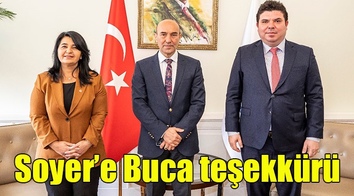 Başkan Soyer e Buca teşekkürü!