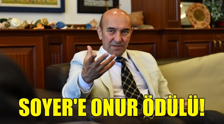 Başkan Soyer e onur ödülü!