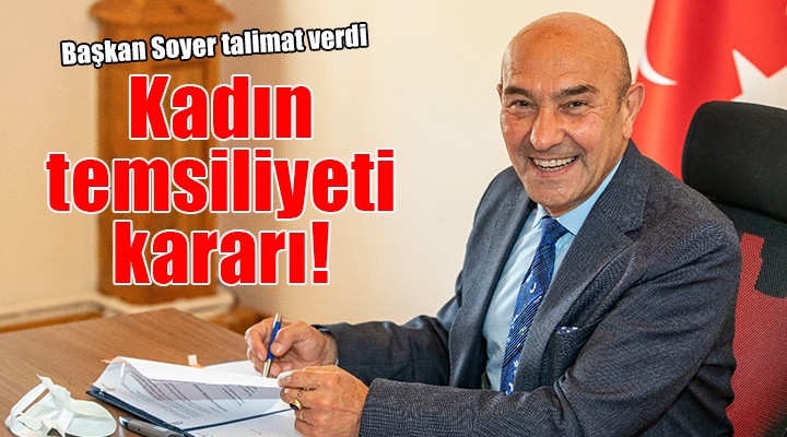 Başkan Soyer talimat verdi... Kadın temsiliyeti için flaş karar!