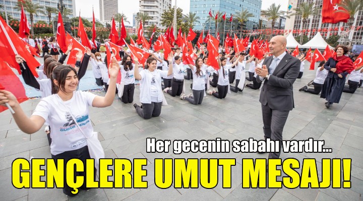 Başkan Soyer’den gençlere umut mesajı!