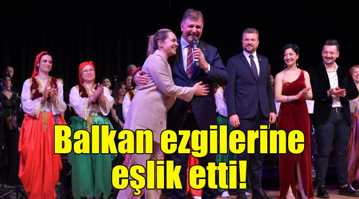 Başkan Tugay, Balkan ezgilerine eşlik etti!